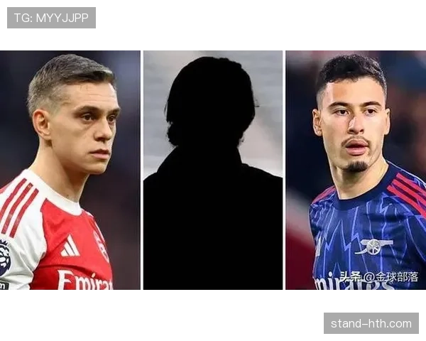 特罗萨德与马丁内利：体系型与爆点型球员对比分析